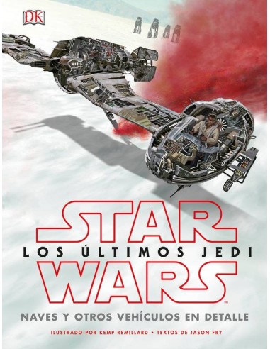 Star Wars: los Ultimos Jedi. Naves y Otros Vehiculos en Detalle – Livre