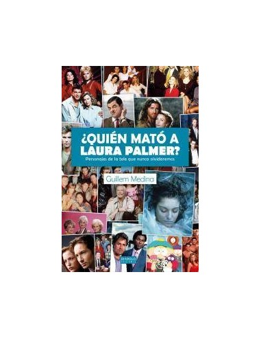 ¿quien Mato a Laura Palmer? Personajes de la Tele Que Nunca Olvidaremos – Livre