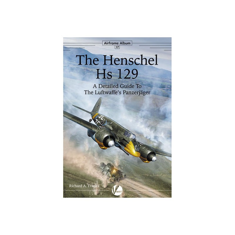 Livre AA-17 Le Henschel Hs-129 - Un guide détaillé du Panzerjäger de la Luftwaffe