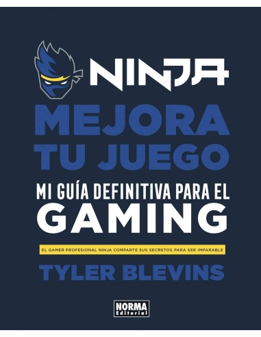 Ninja. Mejora Tu Juego. Mi Guía Definitiva Para Ser Un Buen Gamer – Livre