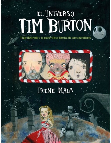 EL UNIVERSO TIM BURTON Viaje ilustrado a la maravillosa fábrica de seres peculiares – Livre