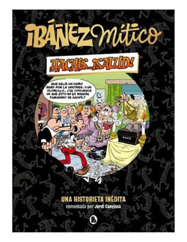 Ibañez Mitico ¡hachis!...salud.