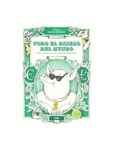 TODO EL DINERO DEL MUNDO Del cauri a la criptomoneda – Livre