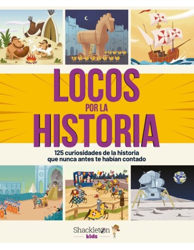 Locos Por la Historia 125 Curiosidades Que Nunca Antes Te Habian Contado
