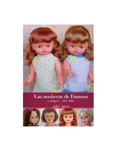 Las Muñecas de Famosa Se Dirigen... (1957-1969) ¡segunda Edicion Ampliada! – Livre