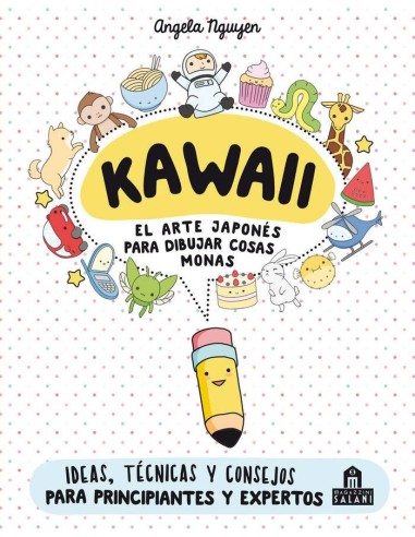Kawaii el Arte Japones de Para Dibujar Cosas Monas Ideas, Tecnicas y Consejos Para Principiantes y Expertos – Livre
